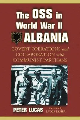 OSS v Albánsku počas druhej svetovej vojny: Tajné operácie a spolupráca s komunistickými partizánmi - The OSS in World War II Albania: Covert Operations and Collaboration with Communist Partisans