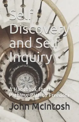 Objavovanie a skúmanie seba samého: Príručka pre cestu bez ciest k slobode - Self Discovery and Self Inquiry: A Handbook for the Pathless-Path to Freedom