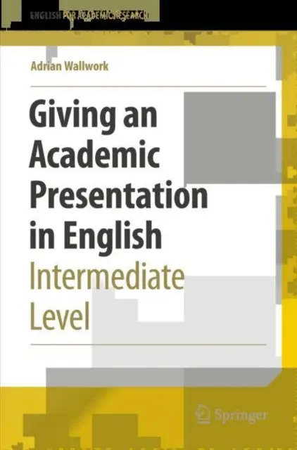 Vedenie akademickej prezentácie v angličtine: Úroveň stredne pokročilý - Giving an Academic Presentation in English: Intermediate Level