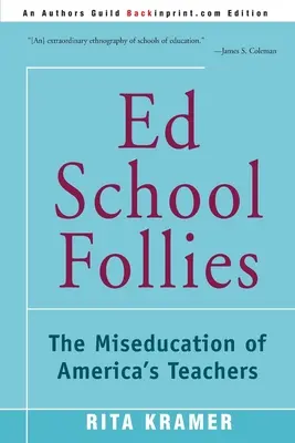Ed Školské bláznovstvá: Mizernosť amerických učiteľov - Ed School Follies: The Miseducation of America's Teachers