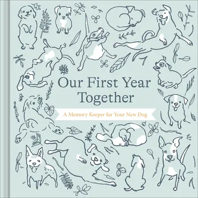 Náš prvý spoločný rok: Pamätník pre vášho nového psa - Our First Year Together: A Memory Keeper for Your New Dog