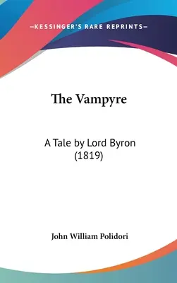 Vampír: (1819) - The Vampyre: A Tale by Lord Byron (1819)