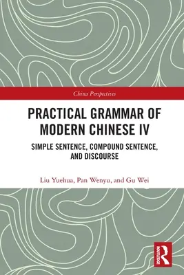 Praktická gramatika súčasnej čínštiny IV: Jednoduchá veta, zložená veta a diskurz - Practical Grammar of Modern Chinese IV: Simple Sentence, Compound Sentence, and Discourse