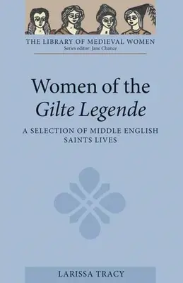 Ženy z Gilte Legende: A Selection of Middle English Saints Lives (Výber životov stredoanglických svätých) - Women of the Gilte Legende: A Selection of Middle English Saints Lives
