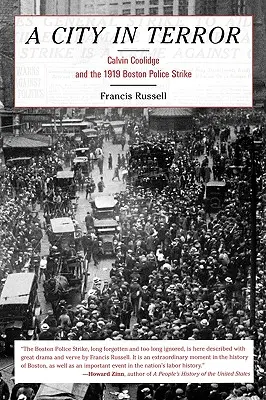 Mesto v hrôze: Calvin Coolidge a policajný štrajk v Bostone v roku 1919 - A City in Terror: Calvin Coolidge and the 1919 Boston Police Strike