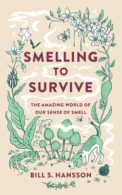 Čuchom k prežitiu - Úžasný svet nášho čuchu - Smelling to Survive - The Amazing World of Our Sense of Smell