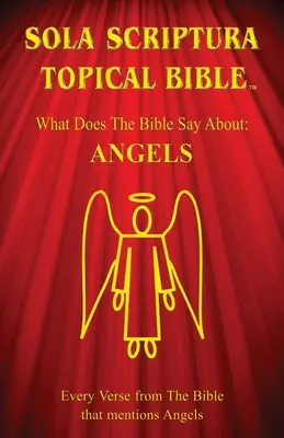 Sola Scriptura Topical Bible: Anjeli - Sola Scriptura Topical Bible: Angels