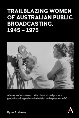 Priekopníčky austrálskeho verejnoprávneho vysielania v rokoch 1945 - 1975 - Trailblazing Women of Australian Public Broadcasting, 1945-1975