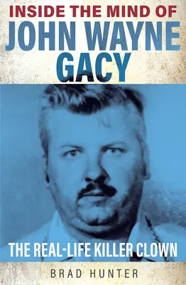 Do mysle Johna Waynea Gacyho: Skutočný vraždiaci klaun - Inside the Mind of John Wayne Gacy: The Real-Life Killer Clown