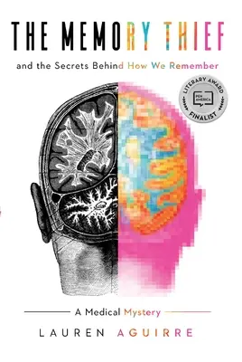 Zlodej spomienok: A tajomstvo toho, ako si pamätáme - lekárska záhada - The Memory Thief: And the Secrets Behind How We Remember--A Medical Mystery