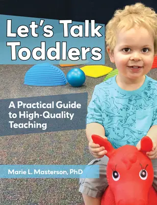 Hovorme o batoľatách: Praktický sprievodca kvalitným vyučovaním - Let's Talk Toddlers: A Practical Guide to High-Quality Teaching