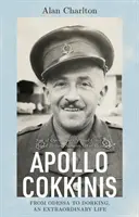 Apollo Cokkinis - z Odesy do Dorkingu, neobyčajný život - syn operných hviezd, hrdý Grék, hrdý Brit, chirurg, vojnový hrdina - Apollo Cokkinis - from Odessa to Dorking, an Extraordinary Life - Son of Opera Stars, Proud Greek, Proud Briton, Surgeon, War Hero