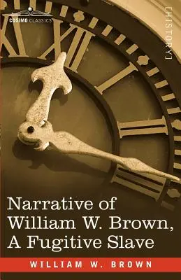 Príbeh Williama W. Browna, utečeného otroka - Narrative of William W. Brown, a Fugitive Slave
