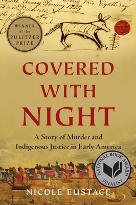 Zahalený nocou: Príbeh vraždy a domorodej spravodlivosti v ranej Amerike - Covered with Night: A Story of Murder and Indigenous Justice in Early America