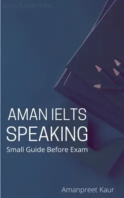 Aman IELTS Speaking: Malý sprievodca pred skúškou - Aman IELTS Speaking: Small Guide Before Exam