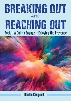 Vylúčiť sa a vystrieť: Výzva k angažovanosti - Užívanie si prítomnosti - Breaking Out and Reaching Out: A Call to Engage - Enjoying the Presence