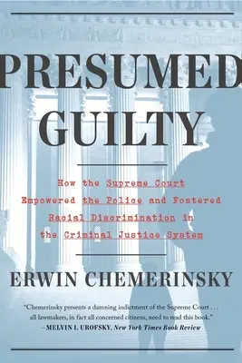 Predpokladaná vina: Ako Najvyšší súd posilnil postavenie polície a zvrátil občianske práva - Presumed Guilty: How the Supreme Court Empowered the Police and Subverted Civil Rights