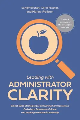 Vedenie s jasnosťou správcu: Stratégie pre celú školu na kultivovanie komunikácie, podporu citlivej kultúry a inšpiráciu k zámernému vedeniu - Leading with Administrator Clarity: School-Wide Strategies for Cultivating Communication, Fostering a Responsive Culture, and Inspiring Intentional Le