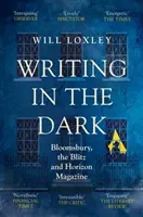Písanie v tme - Bloomsbury, Blitz a Horizon Magazine - Writing in the Dark - Bloomsbury, the Blitz and Horizon Magazine