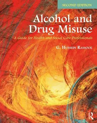 Zneužívanie alkoholu a drog: Príručka pre pracovníkov v oblasti zdravotníctva a sociálnej starostlivosti - Alcohol and Drug Misuse: A Guide for Health and Social Care Professionals