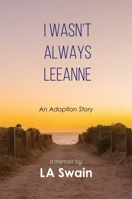 Nebola som vždy Leeanne: Príbeh o adopcii - I Wasn't Always Leeanne: An Adoption Story