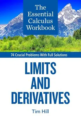 Cvičebnica Essential Calculus: Limity a derivácie: učebnica Calculus: Limits and Derivatives: 1. - The Essential Calculus Workbook: Limits and Derivatives