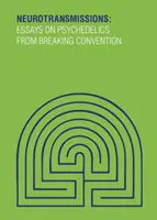 Neurotransmisie - Eseje o psychedelikách z knihy Breaking Convention - Neurotransmissions - Essays on Psychedelics from Breaking Convention