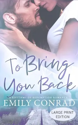 Priviesť ťa späť: Súčasná kresťanská romanca - To Bring You Back: A Contemporary Christian Romance