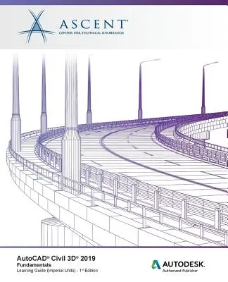 AutoCAD Civil 3D 2019: Základy (imperiálne jednotky): Autorizovaný vydavateľ spoločnosti Autodesk - AutoCAD Civil 3D 2019: Fundamentals (Imperial Units): Autodesk Authorized Publisher