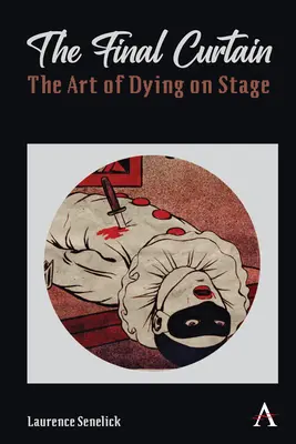 Záverečná opona: Umenie umierať na javisku - The Final Curtain: The Art of Dying on Stage