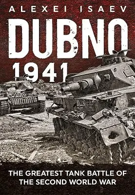 Dubno 1941: Najväčšia tanková bitka druhej svetovej vojny - Dubno 1941: The Greatest Tank Battle of the Second World War