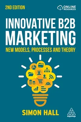Inovatívny B2B marketing: Nové modely, procesy a teórie - Innovative B2B Marketing: New Models, Processes and Theory