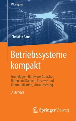 Betónový systém kompaktu: Grundlagen, Hardware, Speicher, Daten Und Dateien, Prozesse Und Kommunikation, Virtualisierung - Betriebssysteme Kompakt: Grundlagen, Hardware, Speicher, Daten Und Dateien, Prozesse Und Kommunikation, Virtualisierung