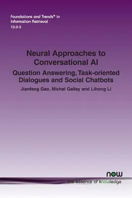 Neurónové prístupy ku konverzačnej umelej inteligencii: Odpovedanie na otázky, dialógy orientované na úlohy a sociálne chatboty - Neural Approaches to Conversational AI: Question Answering, Task-oriented Dialogues and Social Chatbots