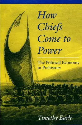 Ako sa náčelníci dostávajú k moci: politická ekonómia v praveku - How Chiefs Come to Power: The Political Economy in Prehistory
