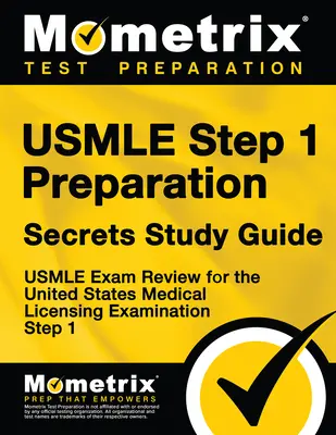 USMLE Step 1 Preparation Secrets Study Guide (Tajná študijná príručka na prípravu na USMLE Step 1): USMLE Exam Review for the United States Medical Licensing Examination Step 1 (Preskúmanie skúšky USMLE v Spojených štátoch amerických) - USMLE Step 1 Preparation Secrets Study Guide: USMLE Exam Review for the United States Medical Licensing Examination Step 1