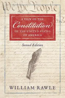 Pohľad na ústavu Spojených štátov amerických druhé vydanie - A View of the Constitution of the United States of America Second Edition