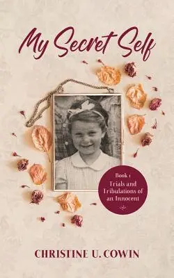 Moje tajné ja: Skúšky a útrapy nevinného - kniha prvá - My Secret Self: Trials and Tribulations of an Innocent - Book One