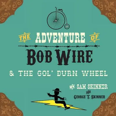 Dobrodružstvo Boba Wirea a Gol' Durn Wheel - The Adventure of Bob Wire & the Gol' Durn Wheel