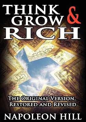 Mysli a zbohatni! Vydajte sa na cestu k bohatstvu: S bohatstvom a bohatstvom - v origináli - Think and Grow Rich!: The Original Version