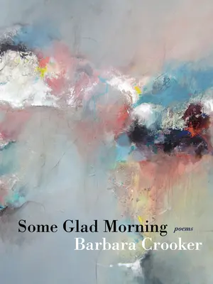 Some Glad Morning: Básne - Some Glad Morning: Poems
