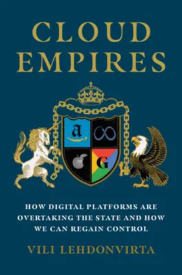 Cloudové impériá: Ako digitálne platformy predbiehajú štát a ako nad nimi môžeme znovu získať kontrolu - Cloud Empires: How Digital Platforms Are Overtaking the State and How We Can Regain Control
