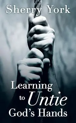 Učíme sa rozviazať Božie ruky - Learning to Untie God's Hands