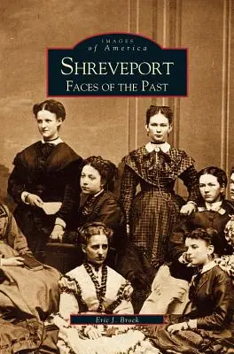Shreveport: Tváre minulosti - Shreveport: Faces of the Past