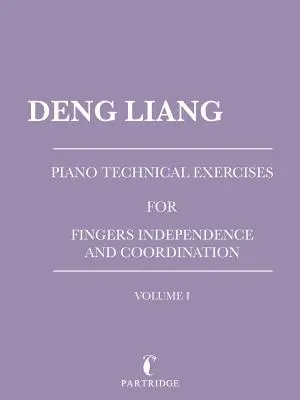 Technické cvičenia na klavír pre nezávislosť a koordináciu prstov: I. diel - Piano Technical Exercises for Fingers Independence and Coordination: Volume I