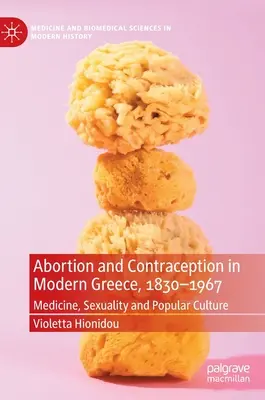 Potraty a antikoncepcia v modernom Grécku v rokoch 1830 - 1967: Medicína, sexualita a populárna kultúra - Abortion and Contraception in Modern Greece, 1830-1967: Medicine, Sexuality and Popular Culture