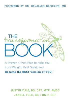 Kniha o premene: Premena: osvedčený 4-dielny plán, ktorý vám pomôže schudnúť, cítiť sa skvele a stať sa najlepšou verziou seba samého! - The Transformation Book: A Proven 4-Part Plan to Help You Lose Weight, Feel Great, and Become the Best Version of You!