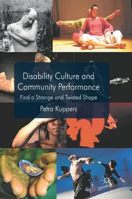 Kultúra zdravotne postihnutých a komunitné predstavenie: Nájsť zvláštny a pokrútený tvar - Disability Culture and Community Perform: Find a Strange and Twisted Shape