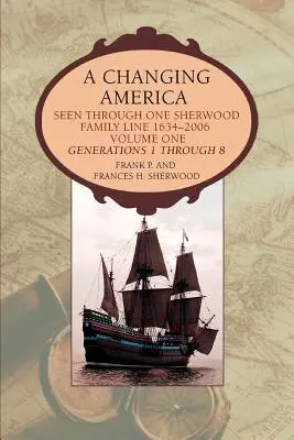 Meniaca sa Amerika: Americká Amerika: pohľad na rodinu Sherwoodovcov 1634 - 2006 - A Changing America: Seen through one Sherwood Family Line 1634-2006