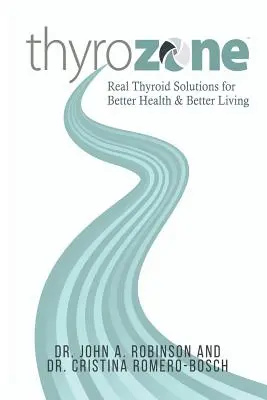 ThyroZone (Tyrozóna): Skutočné riešenia pre štítnu žľazu pre lepšie zdravie a lepší život - ThyroZone: Real Thyroid Solutions for Better Health and Better Living